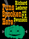 Puns Spooken Here